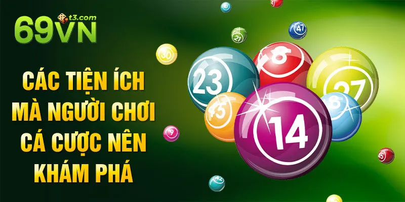 Các tiện ích mà người chơi cá cược nên khám phá