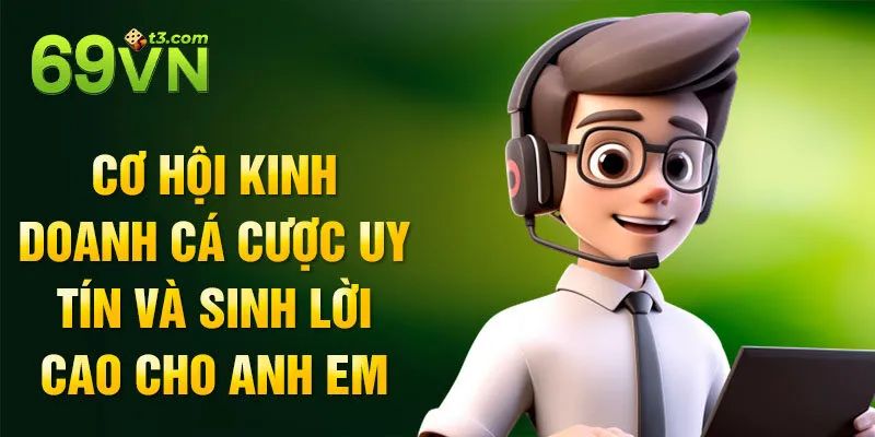 Cơ hội kinh doanh cá cược uy tín và sinh lời cao cho anh em