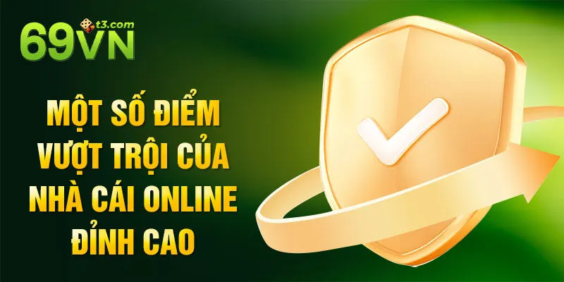 Một số điểm vượt trội của nhà cái online đỉnh cao
