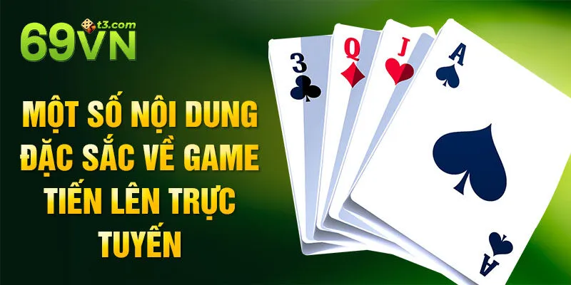 Một số nội dung đặc sắc về game Tiến Lên Trực Tuyến