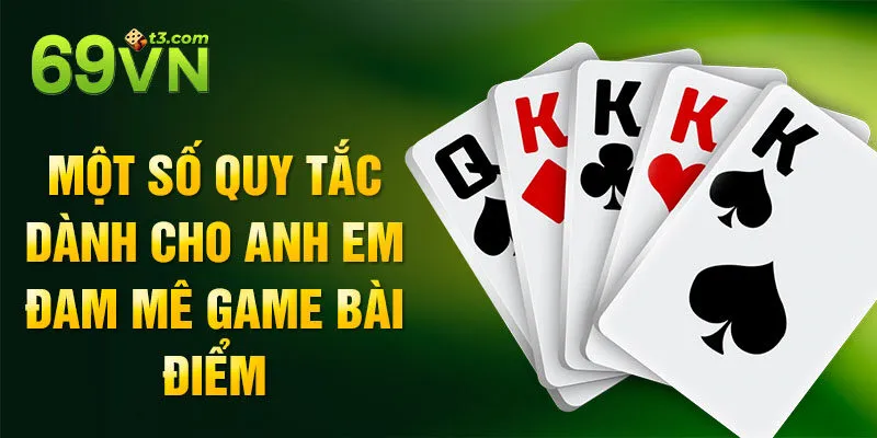 Một số quy tắc dành cho anh em đam mê game bài điểm