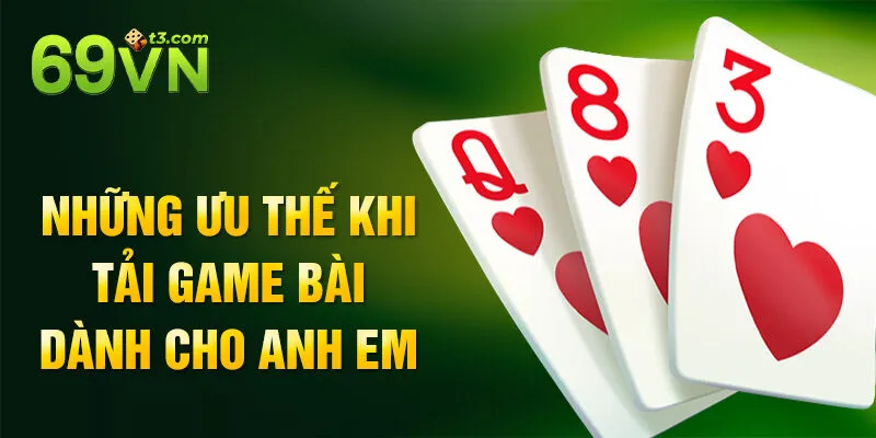 Những ưu thế khi tải game bài dành cho anh em